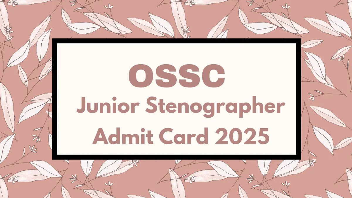OSSC Junior stenographer Admit Card 2025 Out